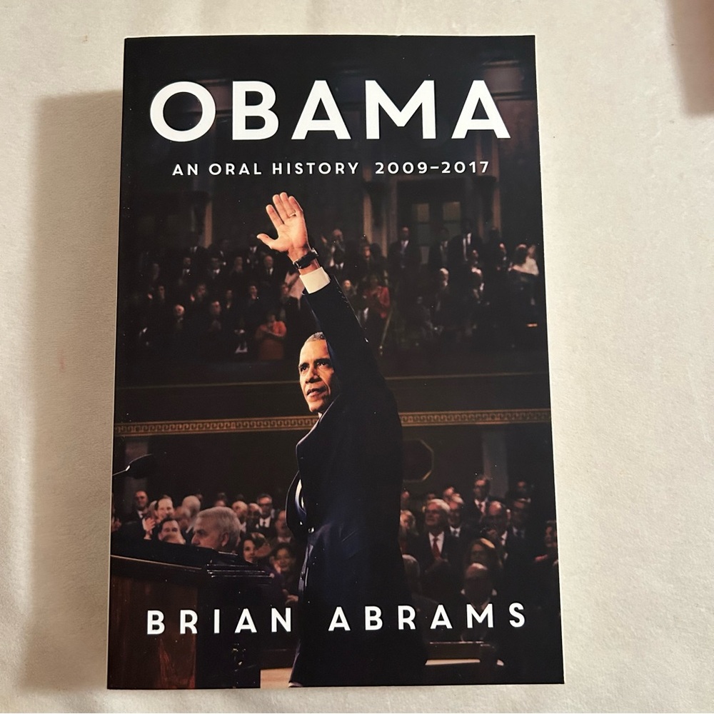 Obama: An Oral History 2009-2017 - Brian Abrams